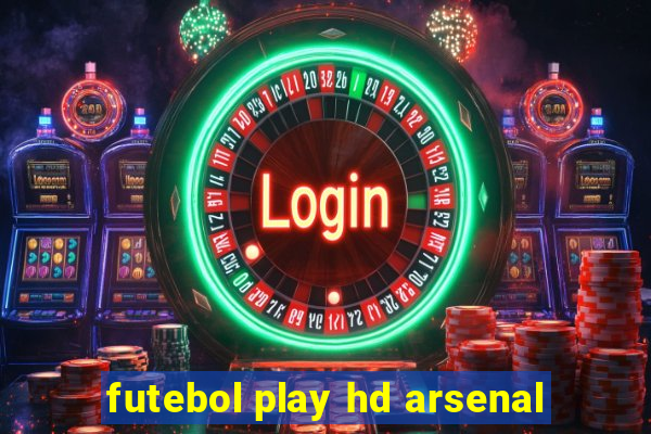 futebol play hd arsenal